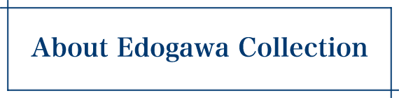 About Edogawa Collection